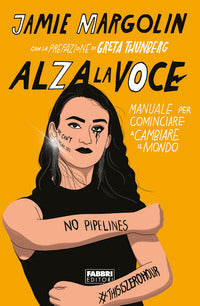 Alza la voce - manuale per cominciare a cambiare il mondo 