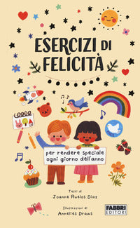 Esercizi di felicita' per ogni giorno dell'anno 