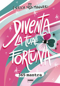 Diventa la tua fortuna 365 mantra 