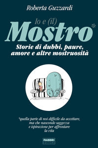 Io e il mostro - storie di dubbi paure amore e altre mostruosita' 