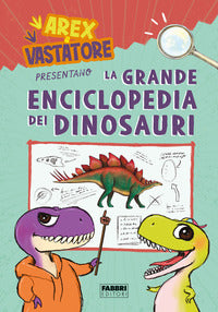 Grande enciclopedia dei dinosauri - arex e vastatore 