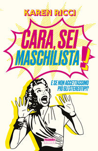 Cara sei maschilista ! e se non accettassimo piu' gli stereotipi ? 