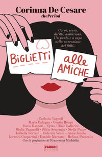 Biglietti alle amiche - corpi sesso diritti ambizioni - un punto e a capo nella narrazione dei 