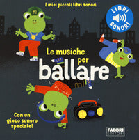 Musiche per ballare - i miei piccoli libri sonori 