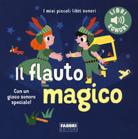 Flauto magico - i miei piccoli libri sonori 