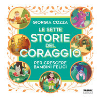 Sette storie del coraggio per crescere bambini felici 