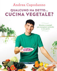 Qualcuno ha detto cucina vegetale ? ricette e consigli per mangiare naturale e con gusto 