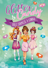 Glitter e candy dolci sorprese a londra 