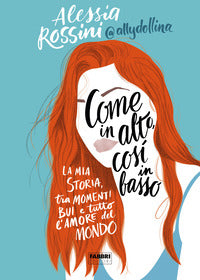 Come in alto cosi' in basso - la mia storia tra momenti bui e tutto l'amore del mondo 