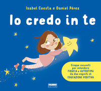 Io credo in te - cinque racconti per infondere fiducia e autostima 