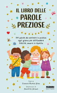 Libro delle parole preziose - 100 parole da mettere in pratica ogni giorno per diffondere felicita' 