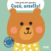 Cucu' orsetto ! i miei primi libri specchio 