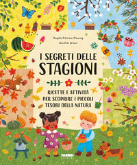 Segreti delle stagioni - ricette e attivita' per scoprire i piccoli tesori della natura 