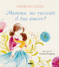 Mamma mi racconti il tuo amore ? 