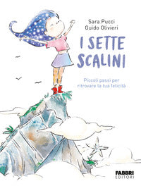 Sette scalini - piccoli passi per ritrovare la tua felicita' 