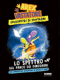 Arex e vastatore lo spettro del parco dei dinosauri 