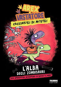 Alba degli zombisauri - arex e vastatore cacciatori di mostri 