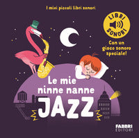 Mie ninne nanne jazz - i miei piccoli libri sonori 