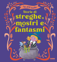 Piu' belle storie di streghe mostri e fantasmi 