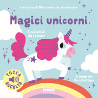 Magici unicorni - i miei piccoli libri sonori da accarezzare 