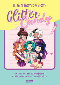 Mio mondo con glitter & candy - quiz, liste da compilare, album ricordi... e molto altro! 
