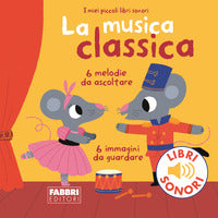 Musica classica - i miei piccoli libri sonori 