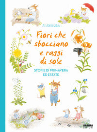 Fiori che sbocciano e raggi di sole - storie di primavera ed estate 