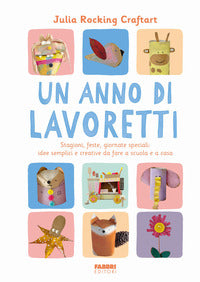 Anno di lavoretti - stagioni feste giornate speciali idee semplici e creative da fare a scuola 