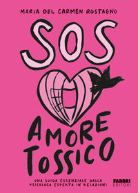 Sos amore tossico - una guida essenziale dalla psicologa esperta in relazioni 