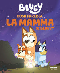 Cosa farebbe la mamma di bluey ? bluey 