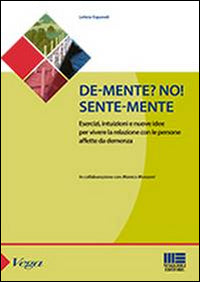 Demente ? no ! sentemente - esercizi intuizioni e nuove idee per vivere la relazione con le persone 