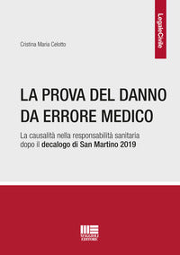 Prova del danno da errore medico - la causalita' nella responsabilita' sanitaria dopo il decalogo d 