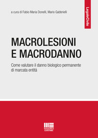 Macrolesioni e macrodanno - come valutare il danno biologico permanente di marcata entita' 