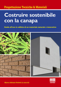 Costruire sostenibile con la canapa - guida all'uso in edilizia di un materiale naturale e 