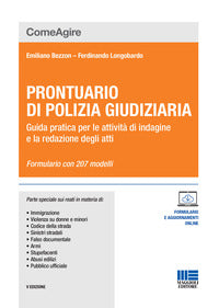 Prontuario di polizia giudiziaria - guida pratica per le attivita' di indagine e la redazione degli 