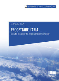 Progettare l'aria - salute e salubrita' negli ambienti indoor 