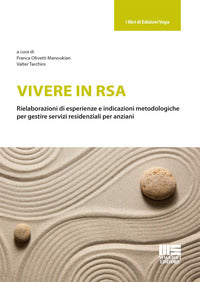 Vivere in rsa - rielaborazioni di esperienze e indicazioni metodologiche per gestire servizi 