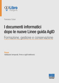 Documenti informatici dopo le nuove linee guida agid - formazione gestione e conservazione 
