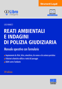 Reati ambientali e indagini di polizia giudiziaria - manuale operativo con formulario 