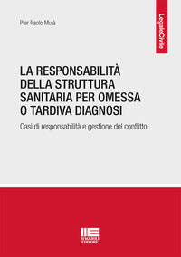 Responsabilita' della struttura sanitaria per omessa o tardiva diagnosi - casi di responsabilita' e 