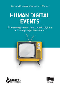Human digital events - ripensare gli eventi in un mondo digitale e in una prospettiva umana 