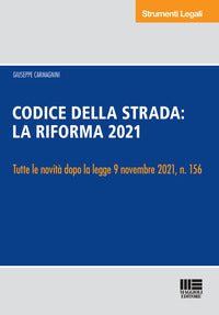 Codice della strada la riforma 2021 - tutte le novita' dopo la legge 9 novembre 2021 