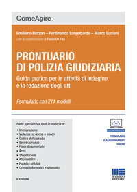 Prontuario di polizia giudiziaria - guida pratica per le attivita' di indagine e la redazione 