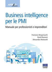 Business intelligence per le pmi - manuale per professionisti e imprenditori 