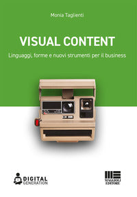 Visual content - linguaggi forme e nuovi strumenti per il business 