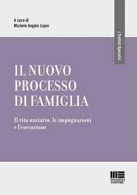 Nuovo processo di famiglia - il rito unitario le impugnazioni e l'esecuzione 