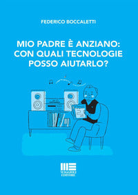 Mio padre e' anziano: con quali tecnologie posso aiutarlo ? 
