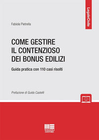 Come gestire il contenzioso dei bonus edilizi - guida pratica con 110 casi risolti 