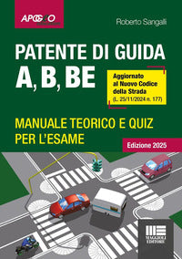 Patente di guida a b be - manuale teorico e quiz per l'esame aggiornato al nuovo codice della 