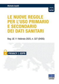 Nuove regole per l'uso primario e secondario dei dati sanitari - reg. ue 11 febbraio 2025 n. 327 